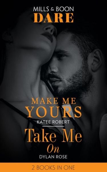 Cover for Katee Robert · Make Me Yours / Take Me On: Make Me Yours (the Make Me Series) / Take Me on (Paperback Book) (2019)