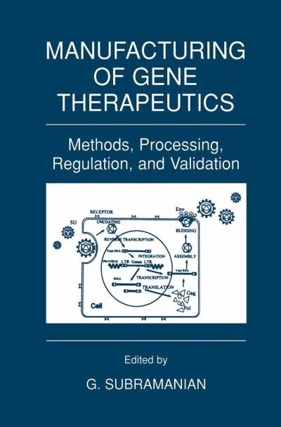 Cover for G Subramanian · Manufacturing of Gene Therapeutics: Methods, Processing, Regulation, and Validation (Innbunden bok) [2002 edition] (2001)