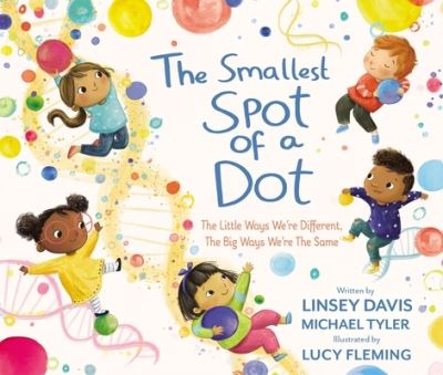 Cover for Linsey Davis · The Smallest Spot of a Dot: The Little Ways We’re Different, The Big Ways We’re the Same (Hardcover Book) (2023)