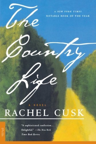 The Country Life: a Novel - Rachel Cusk - Bøker - Picador - 9780312252809 - 2000