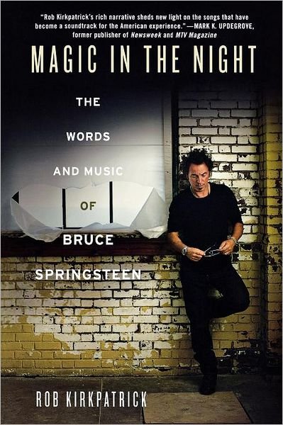 Cover for Rob Kirkpatrick · Magic in the Night: the Words and Music of Bruce Springsteen (Pocketbok) [First edition] (2009)