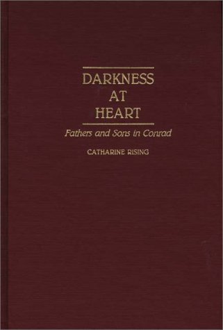 Cover for Catherine Rising · Darkness at Heart: Fathers and Sons in Conrad (Hardcover Book) (1990)