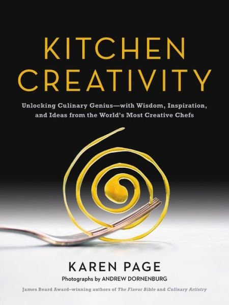 Cover for Karen Page · Kitchen Creativity: Unlocking Culinary Genius-with Wisdom, Inspiration, and Ideas from the World's Most Creative Chefs (Hardcover Book) (2017)