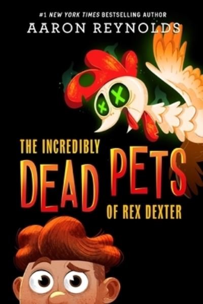 Cover for Aaron Reynolds · The Incredibly Dead Pets of Rex Dexter (Pocketbok) (2022)
