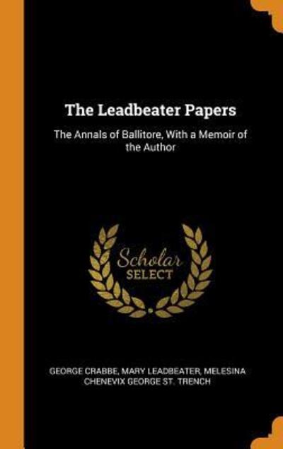 The Leadbeater Papers - George Crabbe - Books - Franklin Classics - 9780341975809 - October 10, 2018