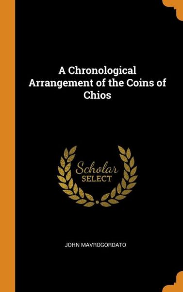 Cover for John Mavrogordato · A Chronological Arrangement of the Coins of Chios (Gebundenes Buch) (2018)