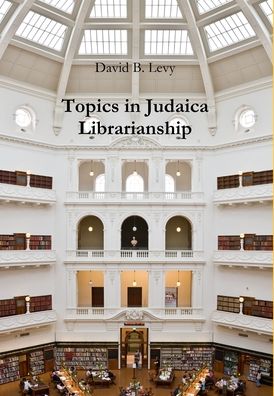 Cover for David B. Levy · Topics in Judaica Librarianship (Book) (2019)