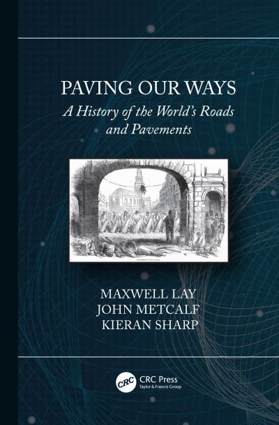 Cover for Lay, Maxwell (Australian Road Research Board) · Paving Our Ways: A History of the World’s Roads and Pavements (Innbunden bok) (2020)