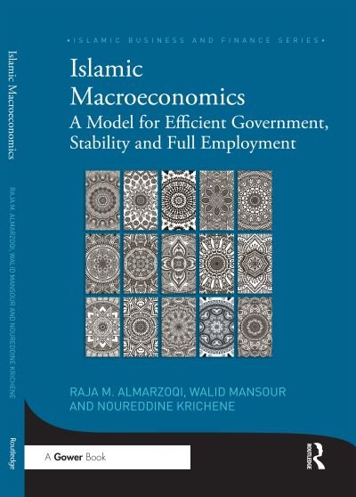 Cover for Raja Almarzoqi · Islamic Macroeconomics: A Model for Efficient Government, Stability and Full Employment - Islamic Business and Finance Series (Paperback Bog) (2020)