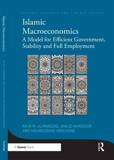 Cover for Raja Almarzoqi · Islamic Macroeconomics: A Model for Efficient Government, Stability and Full Employment - Islamic Business and Finance Series (Paperback Book) (2020)