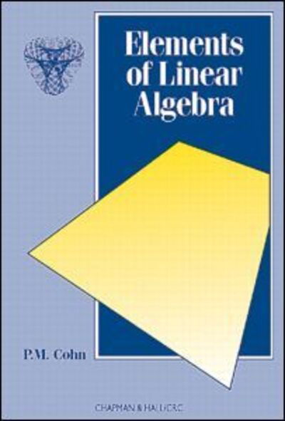 Cover for Cohn, P.M. (University of London , UK) · Elements of Linear Algebra - Chapman Hall / CRC Mathematics Series (Paperback Book) (1994)