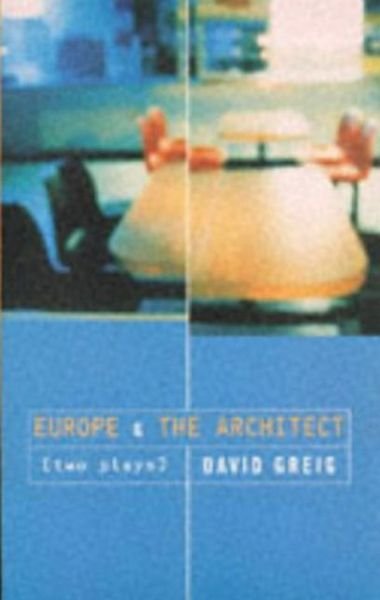 Cover for Greig, David (Author) · Europe' &amp; 'The Architect' - Modern Plays (Paperback Book) (1996)