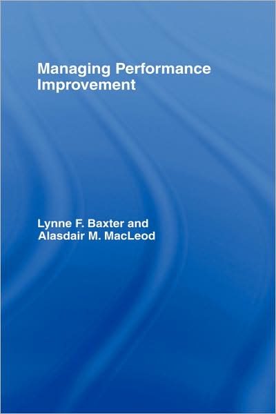 Cover for Baxter, Lynne F. (The York Management School, York, UK) · Managing Performance Improvement (Hardcover Book) (2007)