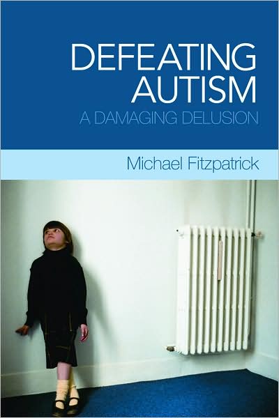 Cover for Michael Fitzpatrick · Defeating Autism: A Damaging Delusion (Inbunden Bok) (2008)