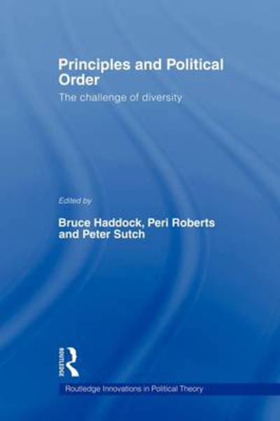 Cover for Bruce Haddock · Principles and Political Order: The Challenge of Diversity - Routledge Innovations in Political Theory (Paperback Book) (2011)