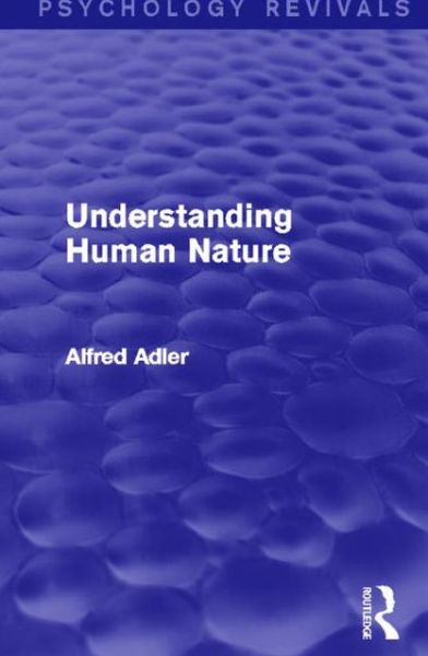 Cover for Alfred Adler · Understanding Human Nature - Psychology Revivals (Hardcover Book) (2013)