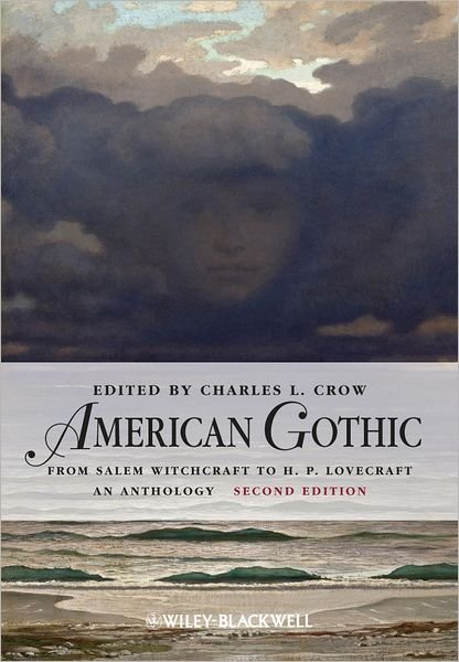 Cover for CL Crow · American Gothic: An Anthology from Salem Witchcraft to H. P. Lovecraft - Blackwell Anthologies (Hardcover bog) (2012)