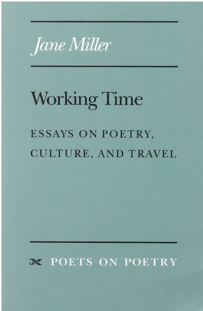 Cover for Jane Miller · Working Time: Essays on Poetry, Culture and Travel - Poets on Poetry (Paperback Book) (1992)