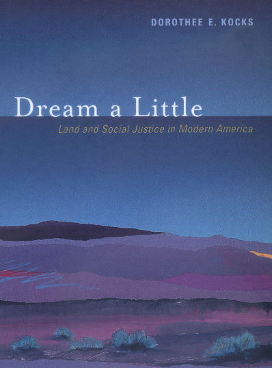 Cover for Dorothee E. Kocks · Dream a Little: Land and Social Justice in Modern America (Paperback Book) (2000)
