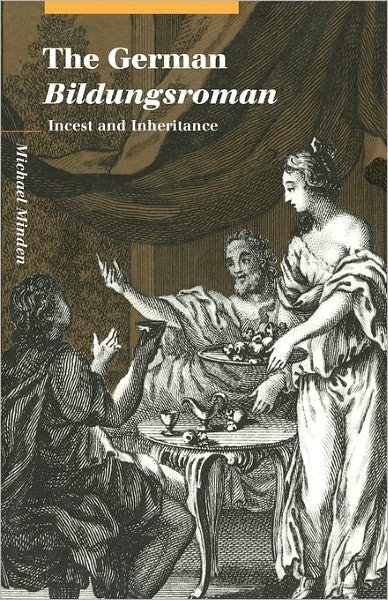 Cover for Minden, Michael (University of Cambridge) · The German Bildungsroman: Incest and Inheritance - Cambridge Studies in German (Taschenbuch) (2011)