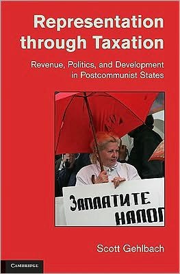 Cover for Gehlbach, Scott (University of Wisconsin, Madison) · Representation through Taxation: Revenue, Politics, and Development in Postcommunist States - Cambridge Studies in Comparative Politics (Pocketbok) (2010)