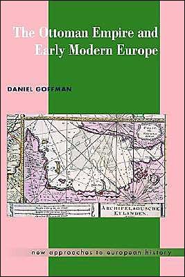 Cover for Goffman, Daniel (Ball State University, Indiana) · The Ottoman Empire and Early Modern Europe - New Approaches to European History (Hardcover bog) (2002)
