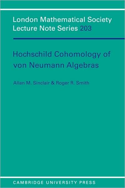 Cover for Sinclair, Allan M. (University of Edinburgh) · Hochschild Cohomology of Von Neumann Algebras - London Mathematical Society Lecture Note Series (Paperback Book) (1995)