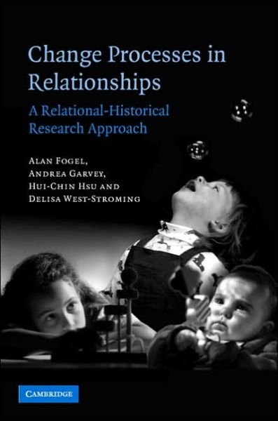Cover for Fogel, Alan (University of Utah) · Change Processes in Relationships: A Relational-Historical Research Approach (Gebundenes Buch) (2006)