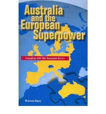 Cover for Philomena Murray · Australia and the European Superpower: Engaging with the European Union (Paperback Book) (2005)