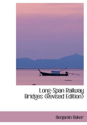 Cover for Benjamin Baker · Long-span Railway Bridges (Hardcover Book) [Revised, Lrg Rev edition] (2008)