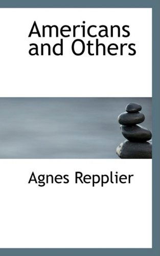 Americans and Others - Agnes Repplier - Books - BiblioLife - 9780559565809 - November 14, 2008