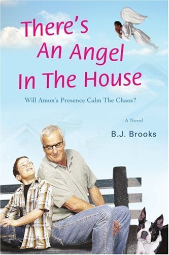Cover for Bj Brooks · There's an Angel in the House: (Will Amon's Presence Calm the Chaos?) (Paperback Book) (2007)