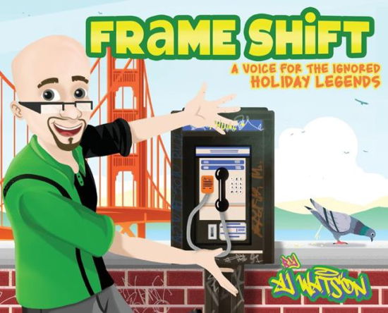 Aj Watson · Frame Shift: A Voice for the Ignored Holiday Legends (Hardcover Book) (2021)