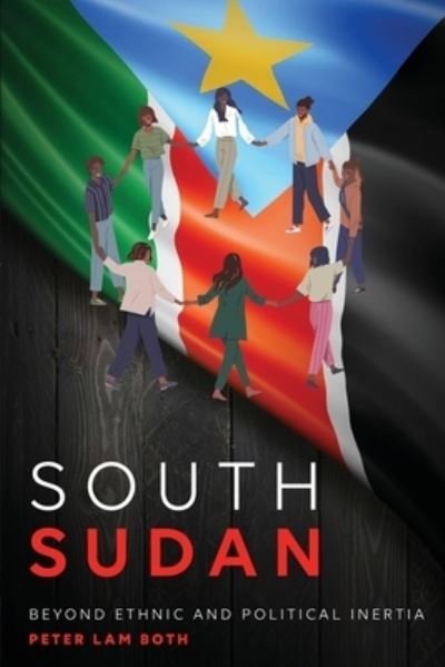 Cover for Peter Lam Both · South Sudan Beyond Ethnic and Political Inertia (Paperback Book) (2022)
