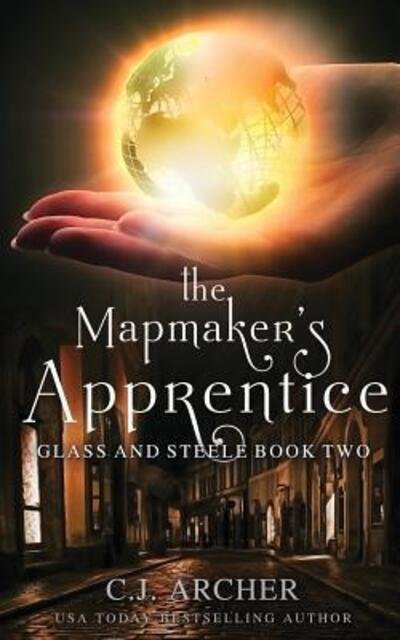 Cover for C J Archer · The Mapmaker's Apprentice - Glass and Steele (Paperback Book) (2016)