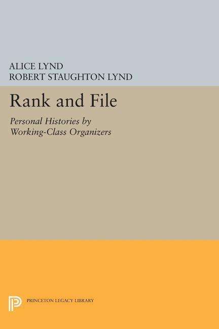 Cover for Alice Lynd · Rank and File: Personal Histories by Working-Class Organizers - Princeton Legacy Library (Paperback Book) (2014)