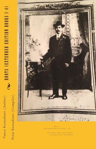 Roots (Extended Edition Books 1-4) - Vanco Kostadinov - Books - pajkpublishing - 9780692349809 - December 9, 2014