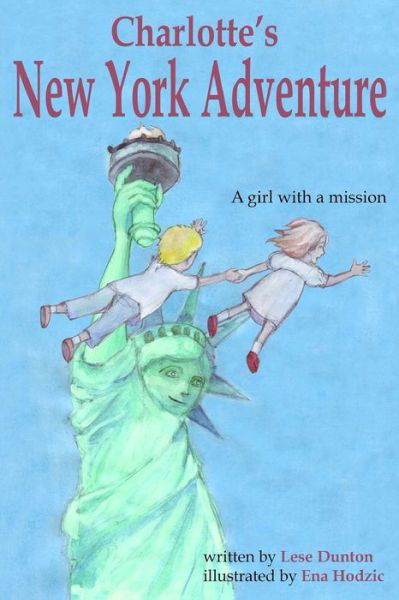 Cover for Lese Dunton · Charlotte's New York Adventure : A girl with a mission (Taschenbuch) (2016)