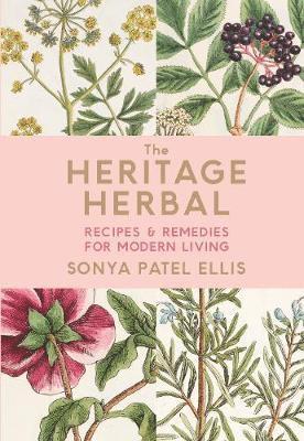 Cover for Sonya Patel Ellis · The Heritage Herbal: Recipes &amp; Remedies for Modern Living (Hardcover Book) (2020)