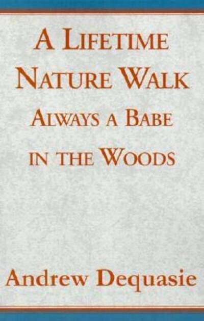 Cover for Andrew Dequasie · A Lifetime Nature Walk (Hardcover Book) [New Ed edition] (2000)
