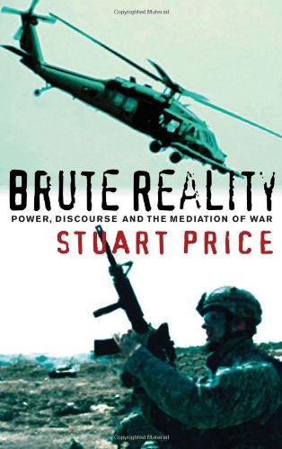 Cover for Stuart Price · Brute Reality: Power, Discourse and the Mediation of War (Hardcover Book) (2010)