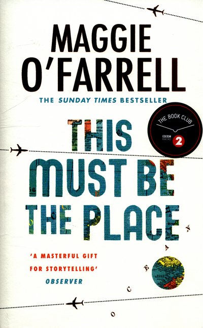 This Must Be the Place - Maggie O'Farrell - Kirjat - Headline Publishing Group - 9780755358809 - tiistai 17. toukokuuta 2016
