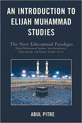 Cover for Abul Pitre · An Introduction to Elijah Muhammad Studies: The New Educational Paradigm - Elijah Muhammad Studies: Interdisciplinary, Educational, and Islamic Studies Ser (Paperback Book) (2009)