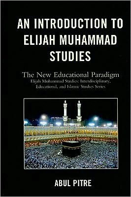 Cover for Abul Pitre · An Introduction to Elijah Muhammad Studies: The New Educational Paradigm - Elijah Muhammad Studies: Interdisciplinary, Educational, and Islamic Studies Ser (Hardcover Book) (2010)
