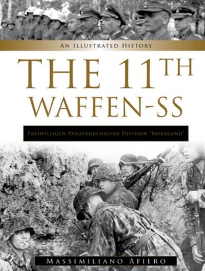Cover for Massimiliano Afiero · 11th Waffen-SS Freiwilligen Panzergrenadier Division “Nordland”: An Illustrated History - Divisions of the Waffen-SS (Hardcover Book) (2023)