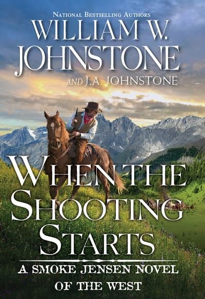 Cover for William W. Johnstone · When the Shooting Starts - A Smoke Jensen Novel of the West (Paperback Book) (2022)