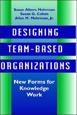 Cover for Susan Albers Mohrman · Designing Team-Based Organizations: New Forms for Knowledge Work (Hardcover Book) (1995)