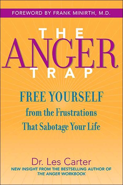 Cover for Carter, Les (Minirth Clinic) · The Anger Trap: Free Yourself from the Frustrations that Sabotage Your Life (Paperback Book) (2004)