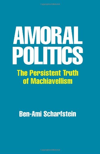 Cover for Ben-ami Scharfstein · Amoral Politics: the Persistent Truth of Machiavellism (Persica; Suny Ser.in Near Eastern St) (Taschenbuch) (1995)