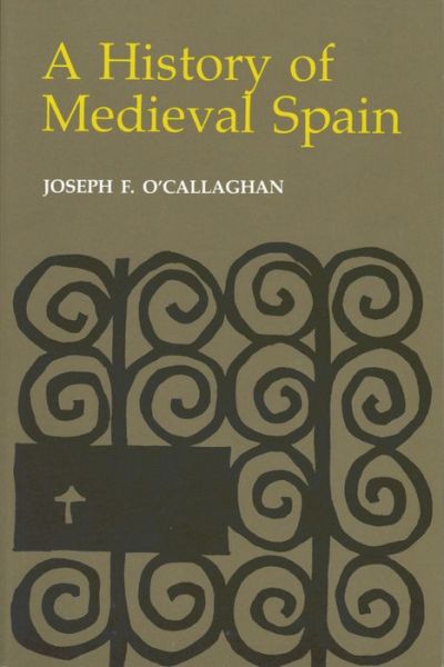 Cover for Joseph F. O'Callaghan · A History of Medieval Spain (Hardcover Book) (1975)